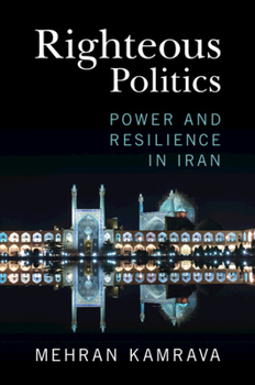 Paperback Righteous Politics: Power and Resilience in Iran Book