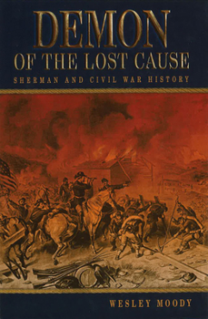 Demon of the Lost Cause: Sherman and Civil War History (SHADES OF BLUE & GRAY)
