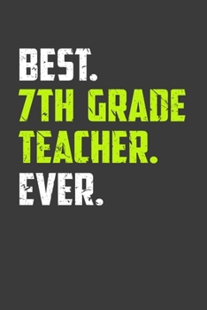 Paperback Best 7Th Grade Teacher Ever: Perfect Notebook For Best 7th Grade Teacher. Cute Cream Paper 6*9 Inch With 100 Pages Notebook For Writing Daily Routi Book