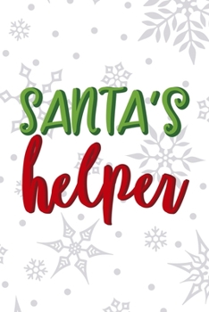Santa's Helper: Notebook Journal Composition Blank Lined Diary Notepad 120 Pages Paperback White SnowFlake Holidays