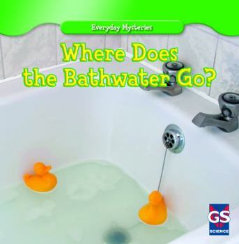 Library Binding Where Does the Bathwater Go? Book