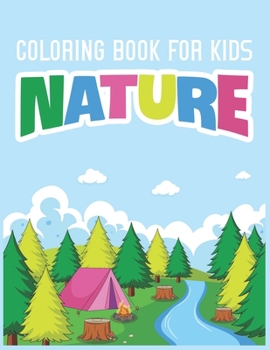 Nature Coloring Book For Kids: Coloring Lovers Gift, 30 Images, 8.5 x 11 inches, Funny Gift For Kids Aged 3-8