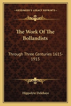 Paperback The Work Of The Bollandists: Through Three Centuries 1615-1915 Book