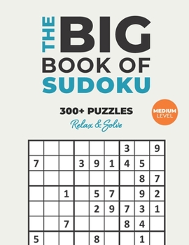Paperback The Big Book of Sudoku: Over 300+ Medium Puzzles & Solutions to Challenge Your Brain Book
