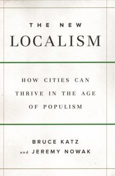 Hardcover The New Localism: How Cities Can Thrive in the Age of Populism Book