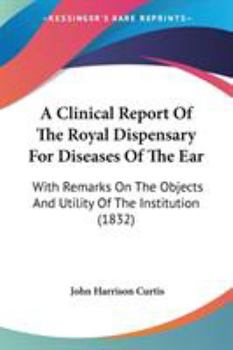 A Clinical Report of the Royal Dispensary for Diseases of the Ear