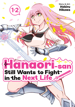 Paperback Hanaori-San Still Wants to Fight in the Next Life (Omnibus) Vol. 1 Book