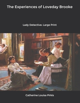 The Experiences of Loveday Brooke: Lady Detective: Large Print