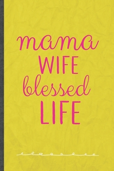 Paperback Mama Wife Blessed Life: Funny Lined Notebook Journal For Girl Power Equality Blessed Women, Unique Special Inspirational Birthday Gift, Regula Book