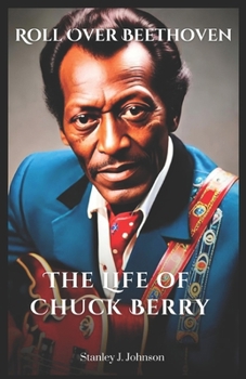 Paperback Roll Over Beethoven: The Life of Chuck Berry Book