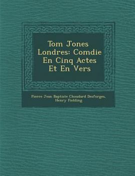 Paperback Tom Jones &#65533; Londres: Com&#65533;die En Cinq Actes Et En Vers [French] Book