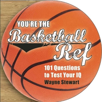 Paperback You're the Basketball Ref: 101 Questions to Test Your IQ Book