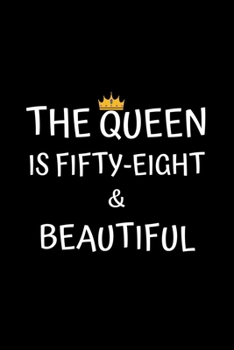 Paperback The Queen Is Fifty-eight And Beautiful: Birthday Journal For Women 58 Years Old Women Birthday Gifts A Happy Birthday 58th Year Journal Notebook For W Book