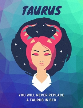 Paperback Taurus, You Will Never Replace A Taurus In Bed: Astrology Workout Log Book & Habit Tracker Book
