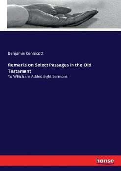 Paperback Remarks on Select Passages in the Old Testament: To Which are Added Eight Sermons Book