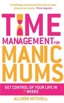 Paperback Time Management for Manic Mums Book