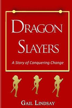 Paperback Dragon Slayers - A Story of Conquering Change Book