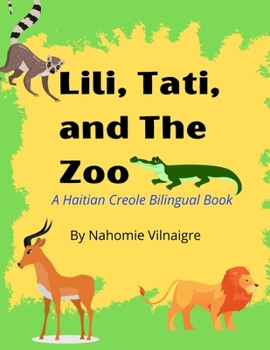 Paperback Lili, Tati, And The Zoo: A Haitian Creole Bilingual Book
