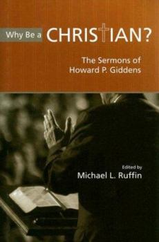 Hardcover Why Be a Christian?: The Sermons of Howard P. Giddens Book