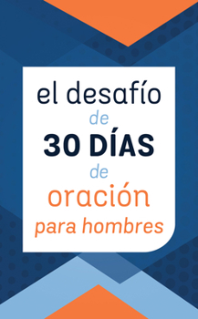 Paperback El Desafío de 30 Días de Oración Para Hombres [Spanish] Book