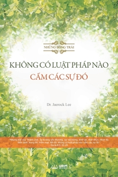 KHÔNG CÓ LUẬT PHÁP NÀO CẤM CÁC SỰ ĐÓ(Vietnmese Edition)