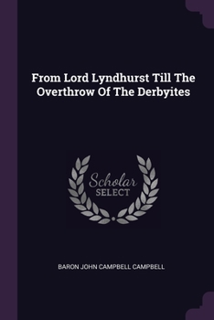 Paperback From Lord Lyndhurst Till The Overthrow Of The Derbyites Book