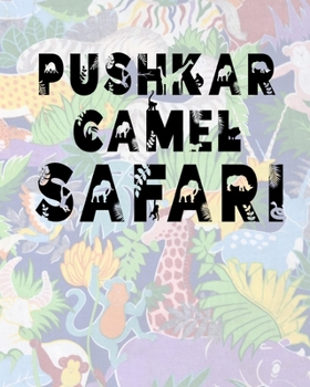 Paperback Pushkar Camel Safari: Safari Planner Guide - African Safari - Safari Planner & Journal - Indian Safari - Long Journey Planner Book