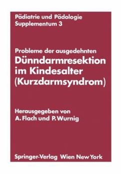 Paperback Probleme Der Ausgedehnten Dünndarmresektion Im Kindesalter (Kurzdarmsyndrom): Kinderchirurgisches Symposium Obergurgl, 24. Und 25. Januar 1974 Veranst [German] Book