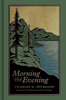 Hardcover Morning and Evening: A New Edition of the Classic Devotional Based on the Holy Bible, English Standard Version Book