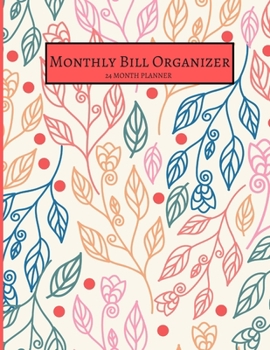 Paperback Monthly Bill Organizer: 24 Month Budgeting Planner/Expense Organizer For Financial Tracking - 56 Pages - 8.5 x 11 (Bill Tracker, Notebook, Jou Book