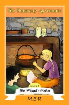 Paperback The Buttercup Adventures Volume Three: The Wizard's Mother Book
