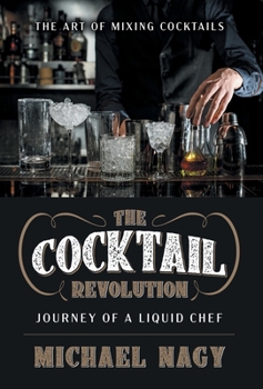 Hardcover The Cocktail Revolution: Journey of a Liquid Chef Book