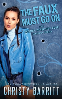 The Faux Must Go On (The Worst Detective Ever) - Book #13 of the Worst Detective Ever