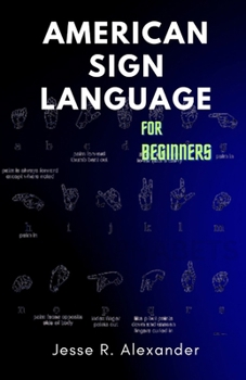 Paperback American Sign Language for Beginners: A Complete and Illustrative Guide for First Time Learners Book