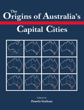 The Origins of Australia's Capital Cities (Studies in Australian History)