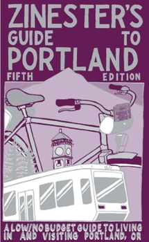 Paperback Zinester's Guide to Portland: A Low/No Budget Guide to Living in and Visiting Portland, or Book