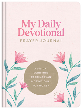 Hardcover My Daily Devotional Prayer Journal: A 365-Day Scripture Reading Plan and Devotional for Women Book