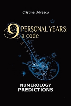 Paperback 9 Personal Years: a Code Numerology Predictions Relationships, Career, Finances, Health Book