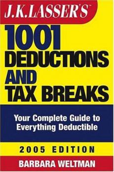 Paperback J.K. Lasser's 1001 Deductions and Tax Breaks: The Complete Guide to Everything Deductible Book