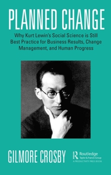 Paperback Planned Change: Why Kurt Lewin's Social Science is Still Best Practice for Business Results, Change Management, and Human Progress Book