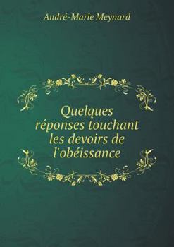 Paperback Quelques r?ponses touchant les devoirs de l'ob?issance [French] Book