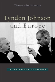 Hardcover Lyndon Johnson and Europe: In the Shadow of Vietnam Book