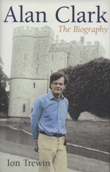 Hardcover Alan Clark: The Biography Book