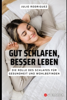 Paperback Gut Schlafen, Besser Leben: Die Rolle Des Schlafes Für Gesundheit Und Wohlbefinden [German] Book