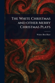The White Christmas and Other Merry Christmas Plays