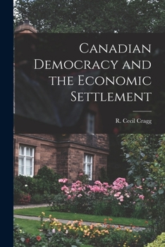 Paperback Canadian Democracy and the Economic Settlement Book