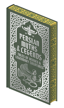 Hardcover Persian Myths & Legends: Tales of Heroes and Legendary Creatures Book