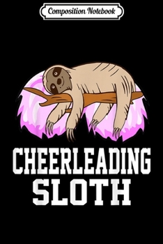 Paperback Composition Notebook: Cheerleading Sloth Cheerleading Player Sloth Lover Journal/Notebook Blank Lined Ruled 6x9 100 Pages Book