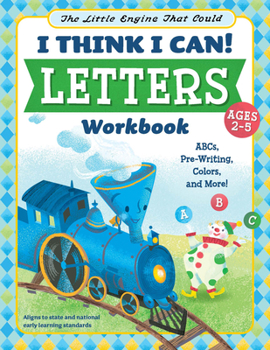 Paperback The Little Engine That Could: I Think I Can! Letters Workbook: Abcs, Pre-Writing, Colors, and More! Book