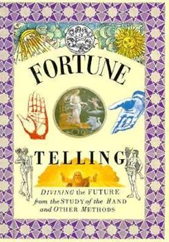 Hardcover Fortune Telling: Divining the Future from the Study of the Hand and Other Methods Book